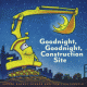 goodnight-construction-site